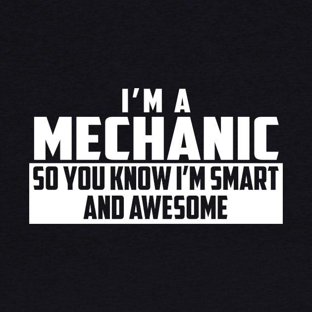 Smart and Awesome Mechanic by helloshirts